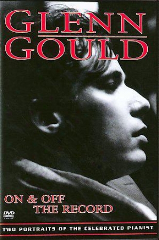 Glenn Gould - On And Off The Record