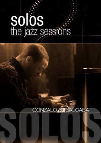 Gonzalo Rubalcaba: Solos - The Jazz Sessions