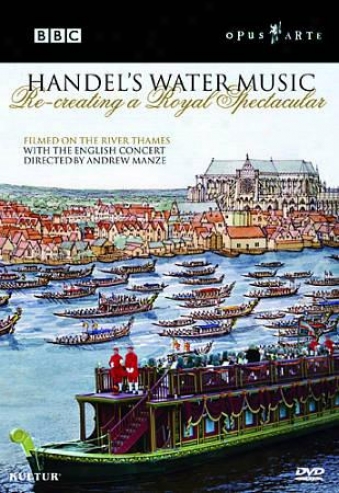 Handel's Water Music - Recreating A Royal Spectacular