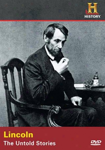 History Channel Presents - Lincoln: The Untold Stories