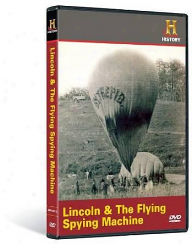 History Channel Presents: Man, Moment, Machine - Lincoln And The Flying Spying M