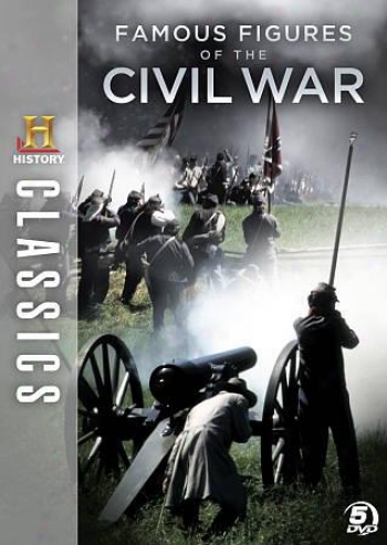 History Classics: Famous Figures Of The Ciivil War