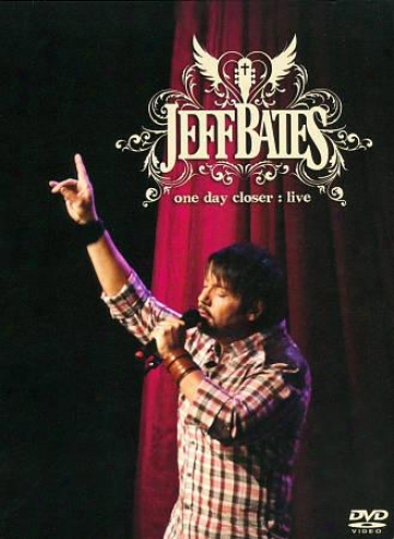 Jeff Bates: One Day Closer Live