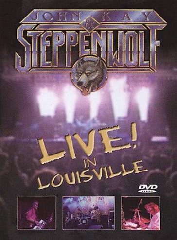 John Kay And Steppwnwolf - Live! In Louisville