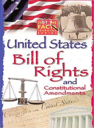 Just The Facts - Bill Of Rights And Constit8tional Amendments