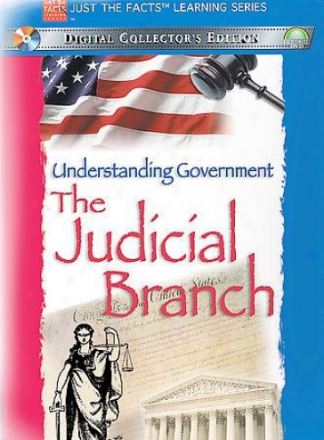 Just The Facts: The Judicial Branch Of Government