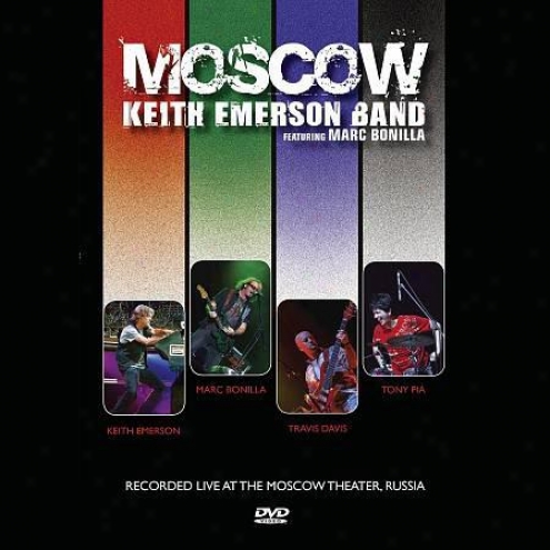 Keith Emerson Band Featuring Marc Bonilla: Moscow