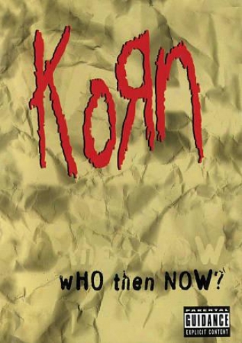 Korn - Who Then Now?