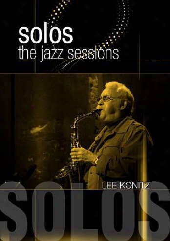 Lee Konitz: Solos - The Jazz Sessions
