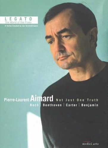 Legato: The World Of The Piano: Pierre-laurent Aimard - Not Just One Truth