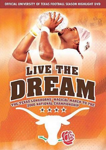 Live The Dream: The Texas Longhorns Magical Walk  To The 2005 National Champions