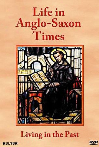 Living In The Past: Life In Anglo-saxon Times