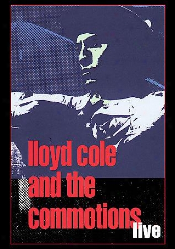 Lloyd Cole And The Commotions - Live At The Marquee