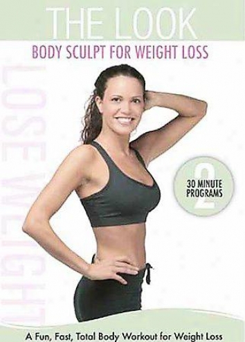 Look: Body Sculpt For Weight Loss