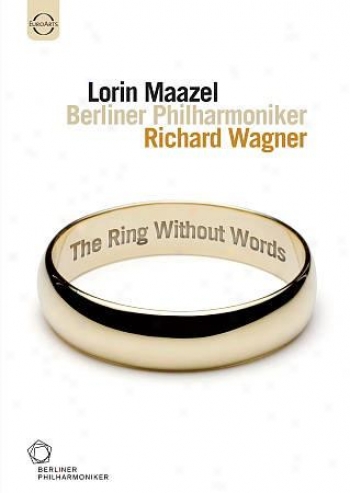 Lorin Maazel/berliner Philharmoniker: The Ring Without Language