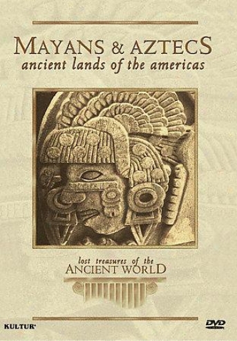 Lost Treasures Of The Ancient World: Mayans & Aztecs - Ancient Lands Of The Amer