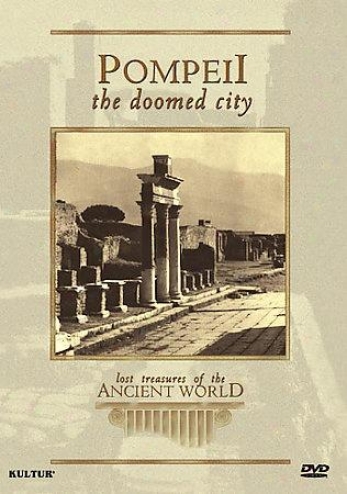 Lost Treasures Of The Ancient World: Pompeii - The Doomed City