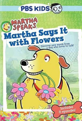 Martha Speaks: Martha Says It In the opinion of Flowers