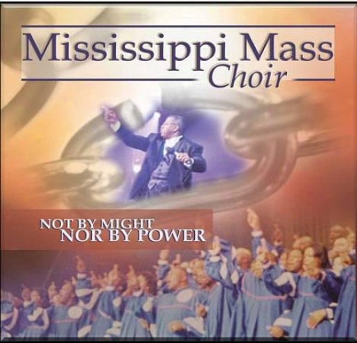 Mississippi Mass Choir - Not By Might Nor By Power