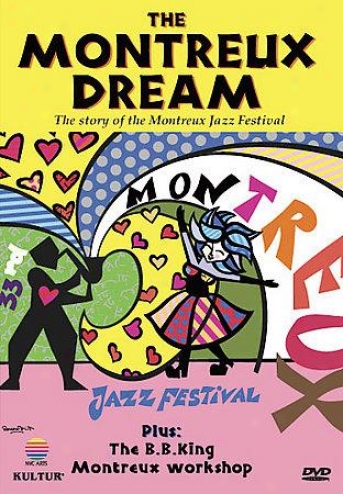 Montreux Dream: Story Of The Montreux Jazz Festival/the B.b. King Montreaux Product 