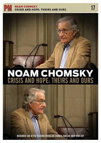 Noam Chomsky: Crisis And Hope - Theirs And Ours