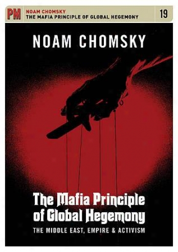 Noam Chomsky: The Mafia Principle Of Global Hegemkny