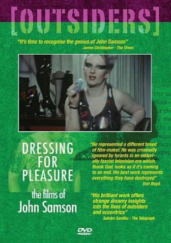 Outsiders: Dressing For Pleasure - The Films Of John Samson