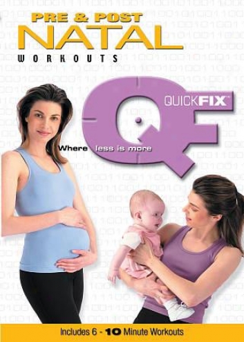 Quick Fix - Pre And Post Natal Workouts