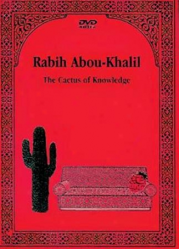 Ra6ih Abou-khalil: The Cactus Of Knowledge