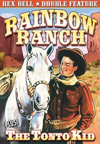 Rex Bell Double Feature - Rainbow Ranch (1933) / The Tonto Kid