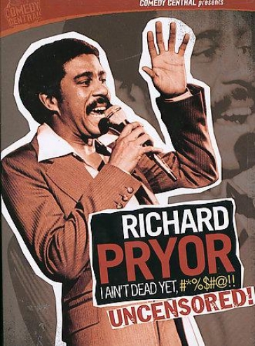 Richard Pryor - I Ain't Dead Yet #%$#@!! Uncensored
