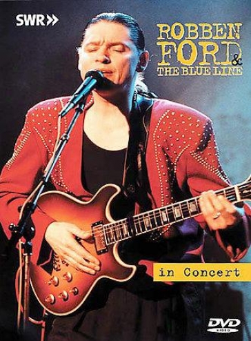 Robben Ford And The Blue Line - Live In Concert