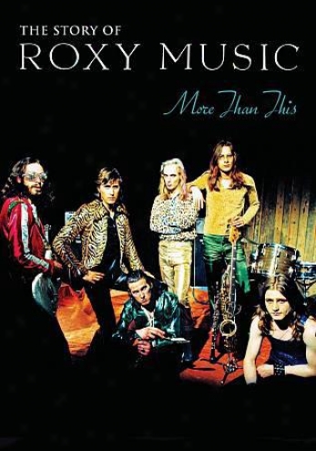 Roxy Music: The Story Of Rooxy Music - More Than This