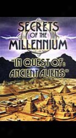 Secrets Of The Millennium - In Quest Of: Ancient Aliens