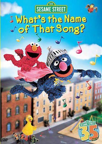 Sesame Street - What's The Name Of That Song?