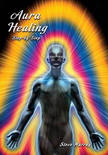 Steve Murray: Aura Healing Foot~ By Step