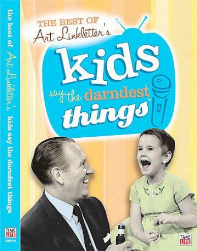 The Best Of Art Linkletter's Kids Say The Darndest Things