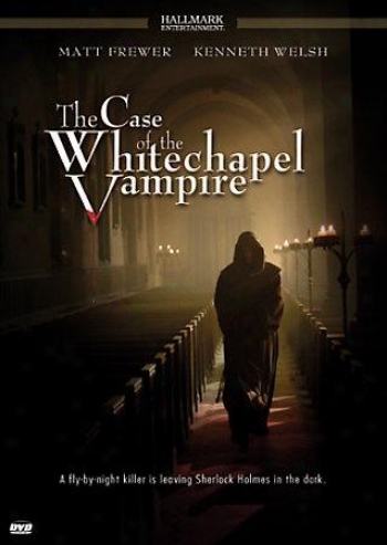 The Case Of The Whitechapel Vampire