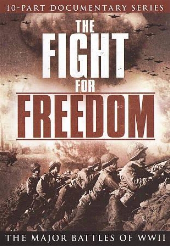 The Fight For Freedom: The Major Battles Of Wwii