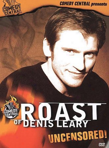 The Roast Of Denis Leary Uncensored