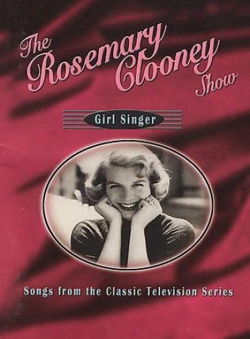 Tue Rosemary Clooney Show: Girl Singer - Songs From The Classic Televison Series