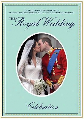 The Rkyal Wedding: His Royal Highness Prince William And Miss Catheriine Middleto