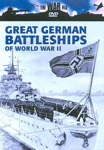 The War File - Great German Battleships Of World War Ii