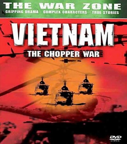 The War Zone  -Vietnam: The Chopper War