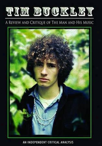 Tim Buckley: A Review And Critique Of The Man And His Music