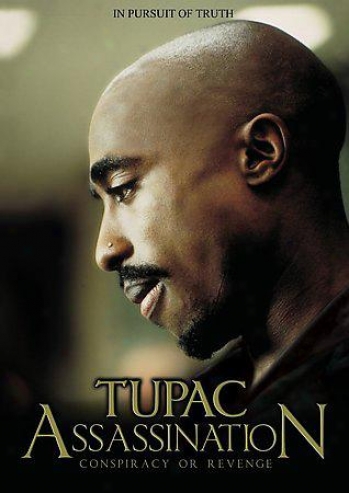 Tupac - Assassonation (conspiracy Or Revenge)