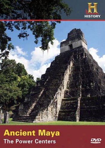 Where Did It Come From?: The Anccient Maya - Power Centers