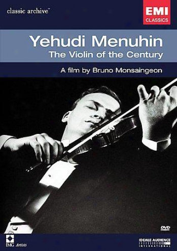 Yehudi Menuhin - The Violin Of The Century