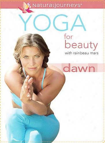 Yoga For Beauty - Dawn With Rainbeau Mars
