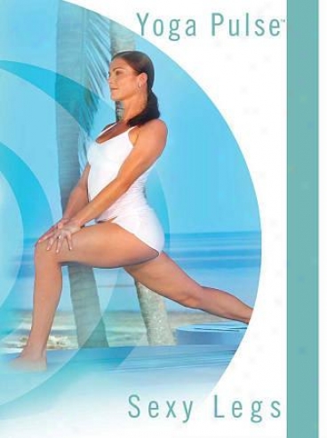 Yoga Pulse: Sexy Legs